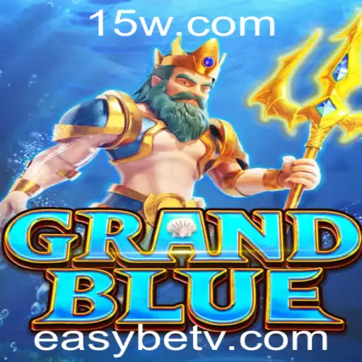 Descubra o Mundo de GRANDBLUE e Explore o Fascinante Sistema Easybet